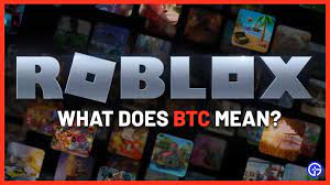 What Does Btc Stand For In Roblox