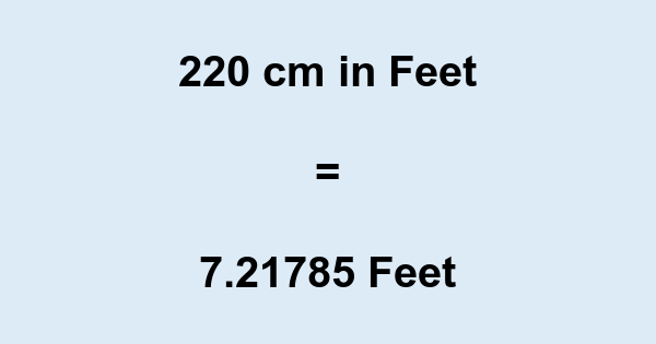 Get most out of 220cm to feet