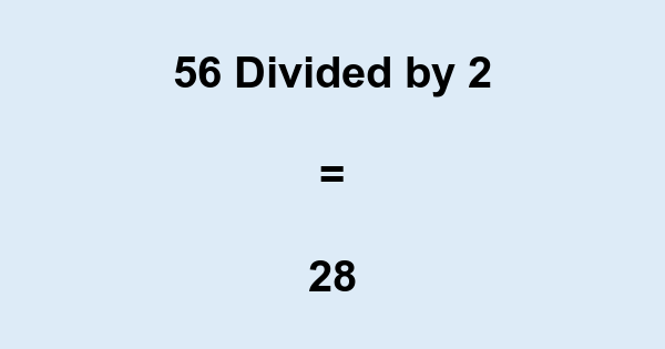 Learn More about 56 divided by 2