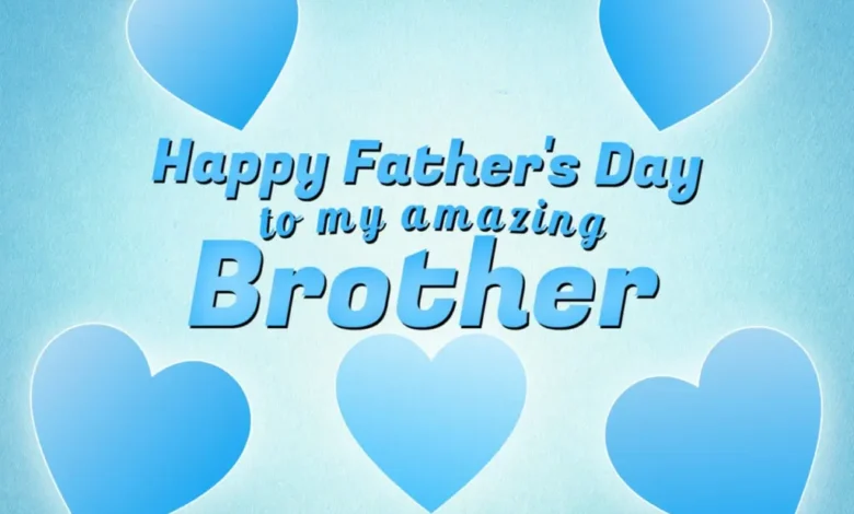 What is happy fathers day brother