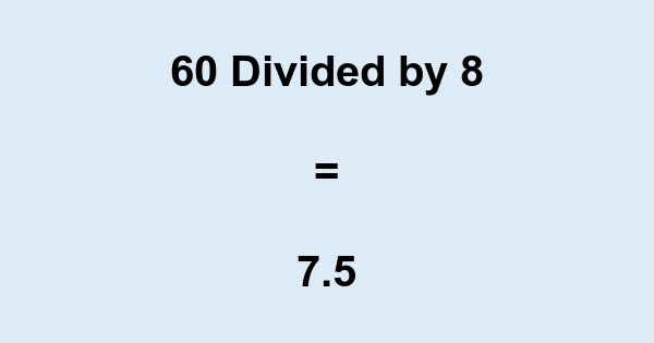 60 divided by 8